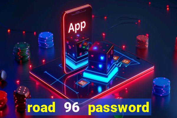 road 96 password happy taxi